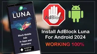 NEW INSTALL - Android Install Adblock Luna VPN Block Ads All 2024 WORKING 100%