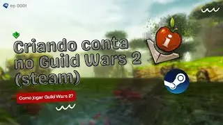 Como criar sua conta no Guild Wars 2 - Steam (BR)