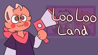 Loo loo land