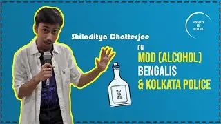 Shiladitya Chatterjee on Mod(Alcohol), Bengalis and Kolkata Police || #ModOnCho