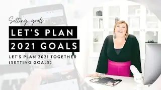 Let's Plan 2021 TOGETHER! (Setting Goals)