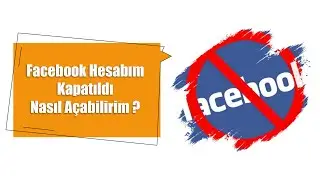 Facebook Hesabım Kapatıldı - Nasıl Açabilirim?