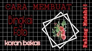 || •Membuat Bingkai Foto Dari Koran Bekas• ||