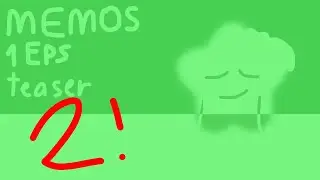 MEMOS1:teaser TWO WOWO222!