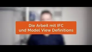 Arbeiten mit IFC und Model View Definitions