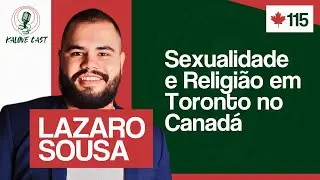 SEXUALIDADE E RELIGIÃO EM TORONTO NO CANADÁ / LAZARO SOUSA / KALOVECAST #115