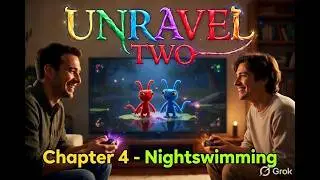 Unravel Two | Co-Op | Chapter 4 - Nightswimming