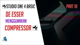 PreSonus Studio One 4 Basic Part.10│CARA MEMBUAT STOCK PLUGIN COMPRESSOR MENJADI DE-ESSER