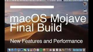 macOS Mojave Final Build - Performance and Features