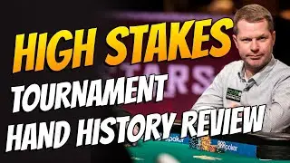 High Stakes Tournament Hand History Review