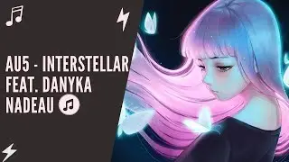 ♫ Nightcore - [AU5] - Interstellar feat Danyka Nadeau ♫