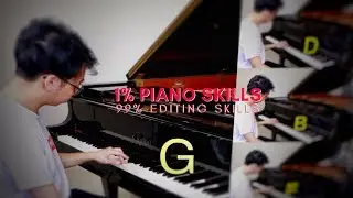 1% Piano Skills 99% Editing Skills