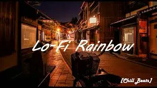 Lo-fi rainbow Chill Lofi Mix [chill lo-fi hip hop beats]