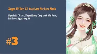 [Tập 3] Xuyên Về Thời Cổ Đại Làm Nữ Lưu Manh | Cổ Đại, Xuyên Không, Hài Hước, Ngọt Sủng, HE