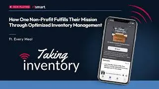 Using Optimized Inventory Management to Fulfill Their Non-Profit Mission- ft. Every Meal: S.4, Ep.13