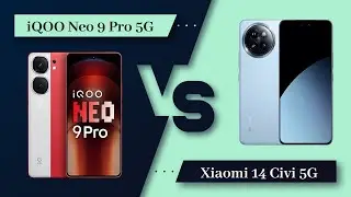 iQOO Neo 9 Pro 5G Vs Xiaomi 14 Civi 5G - Full Comparison [Full Specifications]
