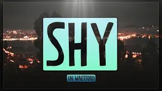 Jai Waetford – Shy [Lyrics] 🎵