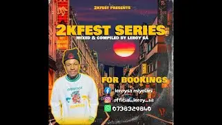 2k Fest Series Mixed & Compiled By Leroy SA