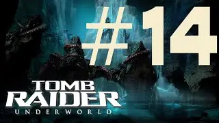 The Floor is not Lava? - Tomb Raider: Underworld #14
