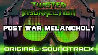 Twisted Insurrection OST - Post War Melancholy [2020 Remaster] [HQ]
