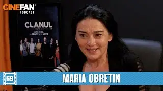 Maria Obretin (Clanul, Umbre, 6.9 pe Scara Richter, București NonStop | CineFAN.podcast) | S04E15