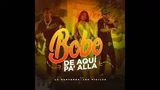 La Perversa - Bobo De Aquí Pa' Allá (Audio Oficial)