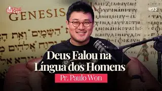 Paulo Won revela como Deus falou na língua dos Homens | Plenicast #93