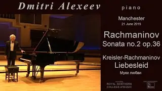 Rachmaninov Sonata no.2 and Liebesleid - Dmitri Alexeev