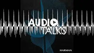 HARMAN & Sound United: Amplifying Audio's Future - Audio Talks