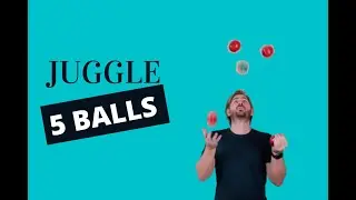 How To Juggle 5 Balls - 5 Ball Juggling Tutorial