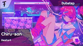 Chiru-san - Restart | Dubstep/Electro