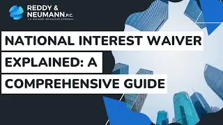 National Interest Waiver Explained: A Comprehensive Guide
