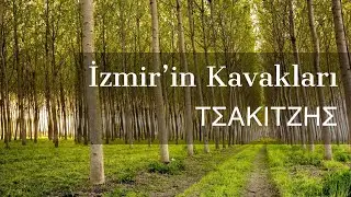 İzmir'in Kavakları - ΤΣΑΚΙΤΖΗΣ
