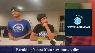 Man sees butter, dies - Newsflash News #1 August 2023