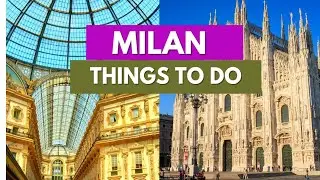 Top 10 Things to Do in Milan Italy