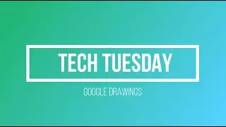 Tech Tuesday: Google Drawings