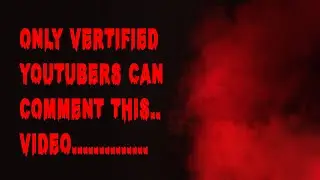 Only vertified youtubers can comment this video...