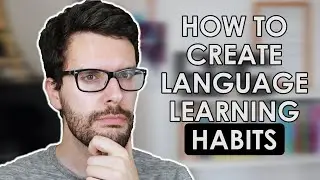 How To Build STRONG Language Learning Habits 💪 (It's not about motivation...)