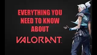 VALORANT | Everything you need to know about Valorant ( Detailed Overview and Tips Riot Games FPS)