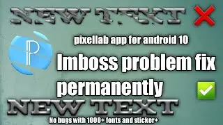 Pixellab app for Android 10 phones No bugs |imboss and 3D fixed permanently 1000+ fonts 2021