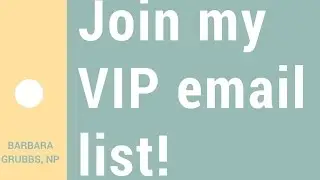 Please join my VIP email list! Barbara Grubbs, NP Health, Wellness, & Chronic Illness Support!