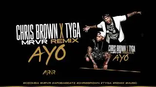 Chris Brown x Tyga - Ayo [Mr VR Remix]