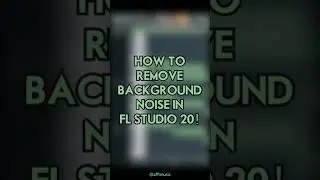 How to REMOVE BACKGROUND NOISE in FL Studio 20! 