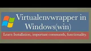Virtualenvwrapper in  windows | (Better way to manage virtual environments)