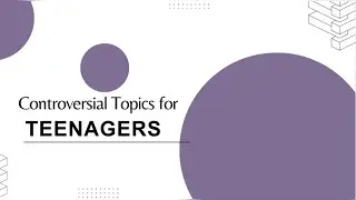 Controversial Topics for Teenagers | Teen Topics | for presentation | 2023