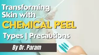 What is a Chemical Peeling? Benefits, Process, and Aftercare | By Dr. Param
