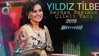 Yıldız Tilbe Sevdan Başımın Çileli Tacı 2018