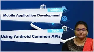 LEC20| Mobile Application Development I Using Android Common APIs by Dr. N. Shirisha