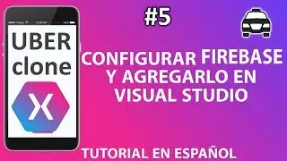 Configurar Proyecto Firebase Y Agregarlo | Uber Clone Xamarin Android Tutorial en español #5