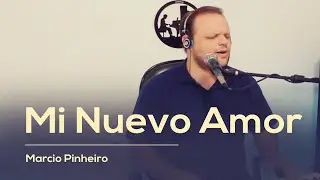 MI NUEVO AMOR - Pr. MARCIO PINHEIRO (Cover) Roberto Orellana
